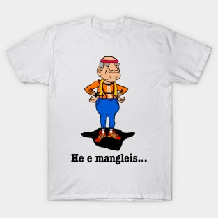 He e mangleis... Dialektalt talesätt, ung. Det finns många varianter/ sätt... T-Shirt